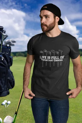 Life is Full Of Important Choices Printed T-shirt for men