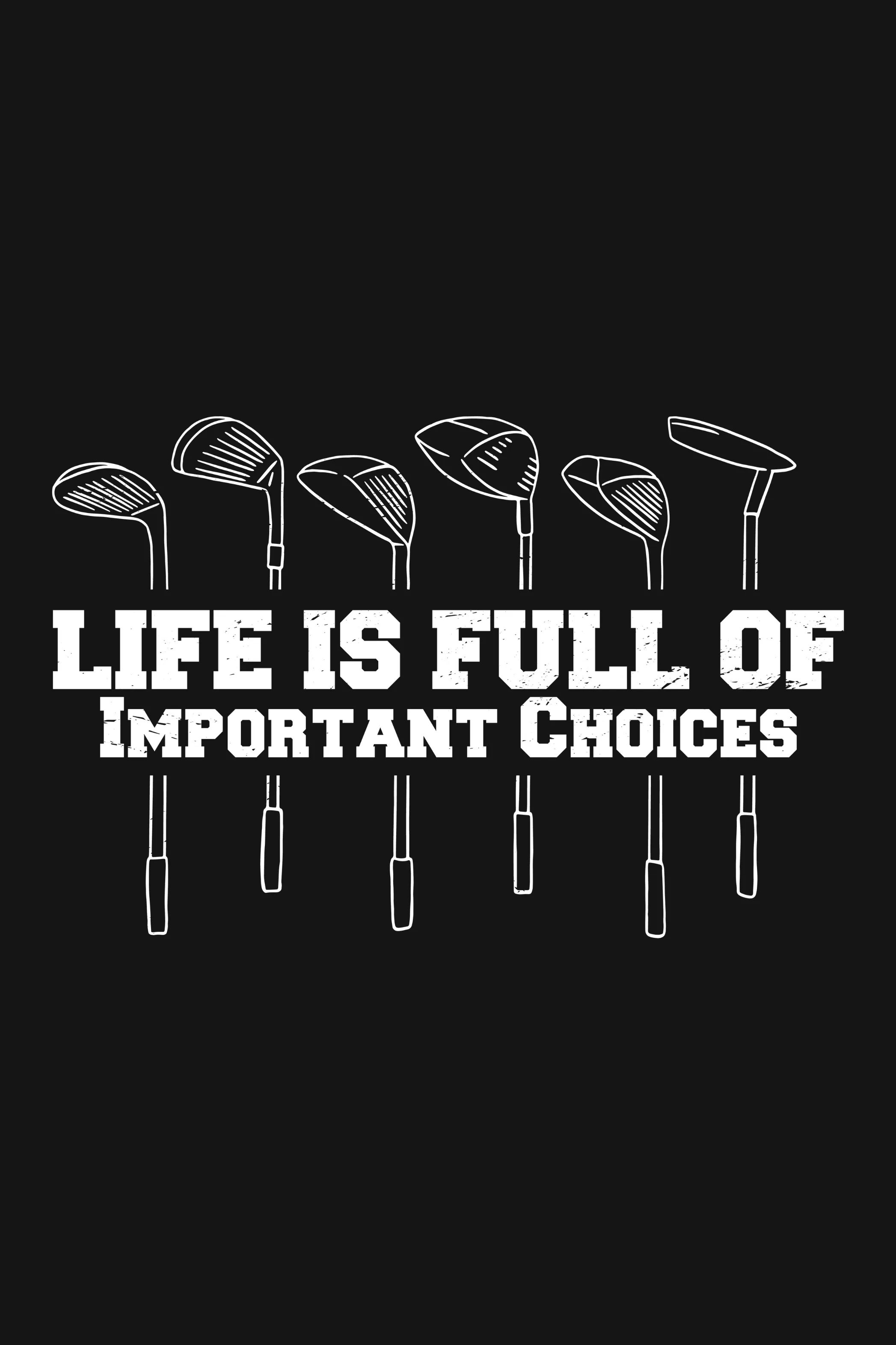 Life is Full Of Important Choices Printed T-shirt for men